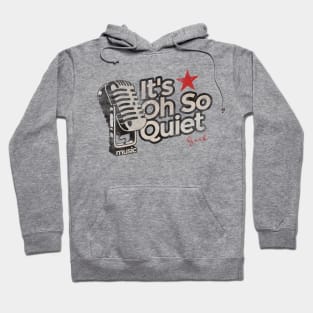 It's Oh So Quiet - Greatest Karaoke Songs Hoodie